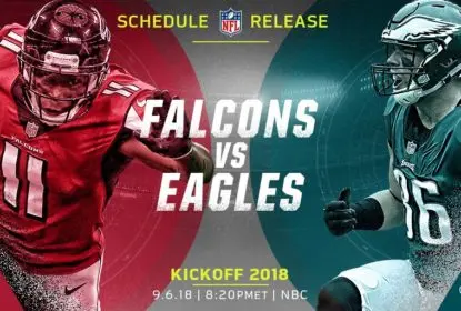 Philadelphia Eagles e Atlanta Falcons farão a abertura da temporada 2018 da NFL