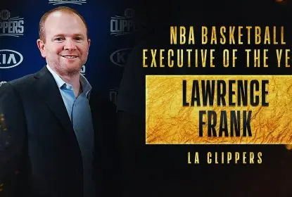Lawrence Frank, do Los Angeles Clippers, é eleito o Executivo do Ano da NBA - The Playoffs